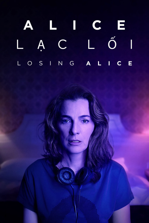 Alice Lạc Lối | Losing Alice (2020) Alice Lạc Lối | Losing Alice (2020)