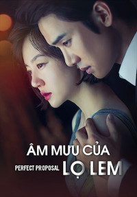 Âm Mưu Của Lọ Lem | Perfect Proposal (2015) Âm Mưu Của Lọ Lem | Perfect Proposal (2015)