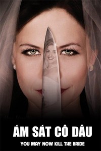 Ám Sát Cô Dâu | You May Now Kill The Bride (2016) Ám Sát Cô Dâu | You May Now Kill The Bride (2016)