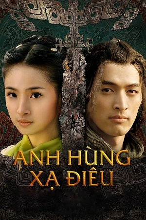 Anh Hùng Xạ Điêu 2008 | Legend Of The Condor Heroes 2008 (2008) Anh Hùng Xạ Điêu 2008 | Legend Of The Condor Heroes 2008 (2008)