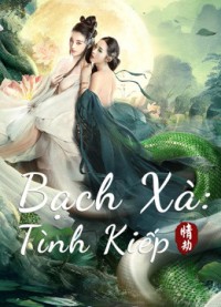 Bạch Xà: Tình Kiếp | White Snake (2021) Bạch Xà: Tình Kiếp | White Snake (2021)
