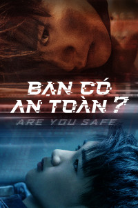 Bạn Có An Toàn? | Are You Safe (2022) Bạn Có An Toàn? | Are You Safe (2022)