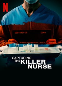 Bắt giữ y tá sát nhân | Capturing the Killer Nurse (2022) Bắt giữ y tá sát nhân | Capturing the Killer Nurse (2022)