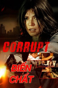 Biến Chất | Corrupt (2016) Biến Chất | Corrupt (2016)