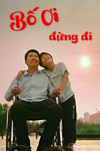 Bố Ơi, Đừng Đi | The Called of Love (2017) Bố Ơi, Đừng Đi | The Called of Love (2017)