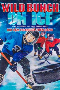 Bụi Dặm Hoang Dã Trên Băng | Wild Bunch On Ice (2020) Bụi Dặm Hoang Dã Trên Băng | Wild Bunch On Ice (2020)