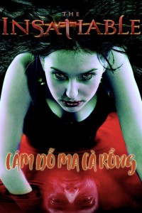 Cám Dỗ Ma Cà Rồng | The Insatiable (2006) Cám Dỗ Ma Cà Rồng | The Insatiable (2006)