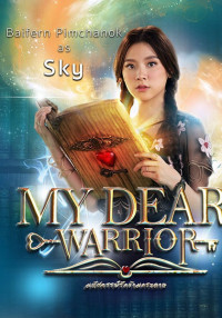 Chàng Chiến Binh Đáng Yêu | My Dear Warrior (2019) Chàng Chiến Binh Đáng Yêu | My Dear Warrior (2019)