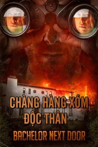 Chàng Hàng Xóm Độc Thân | The Bachelor Next Door (2017) Chàng Hàng Xóm Độc Thân | The Bachelor Next Door (2017)