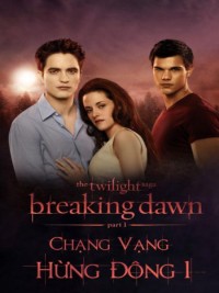 Chạng vạng: Hừng đông: Phần 1 | The Twilight Saga: Breaking Dawn: Part 1 (2011) Chạng vạng: Hừng đông: Phần 1 | The Twilight Saga: Breaking Dawn: Part 1 (2011)