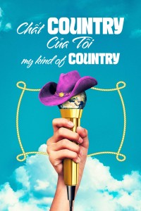 Chất Country Của Tôi | My Kind of Country (2023) Chất Country Của Tôi | My Kind of Country (2023)