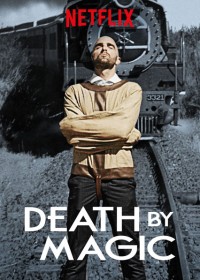 Chết vì ảo thuật | Death by Magic (2018) Chết vì ảo thuật | Death by Magic (2018)