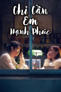 Chỉ Cần Em Hạnh Phúc | More Than Blue (2018) Chỉ Cần Em Hạnh Phúc | More Than Blue (2018)