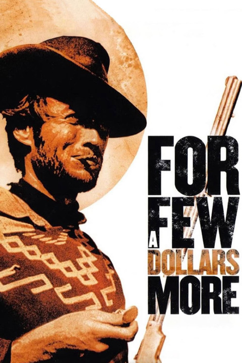Chỉ Vì Vài Đồng Đô La | For a Few Dollars More (1965) Chỉ Vì Vài Đồng Đô La | For a Few Dollars More (1965)