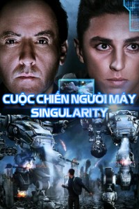 Cuộc Chiến Của Người Máy | Singularity (2017) Cuộc Chiến Của Người Máy | Singularity (2017)