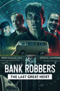 Cướp ngân hàng: Phi vụ lịch sử Buenos Aires | Bank Robbers: The Last Great Heist (2022) Cướp ngân hàng: Phi vụ lịch sử Buenos Aires | Bank Robbers: The Last Great Heist (2022)