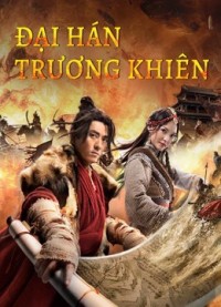 Đại Hán Trương Khiên | The legend of Zhang Qian (2021) Đại Hán Trương Khiên | The legend of Zhang Qian (2021)