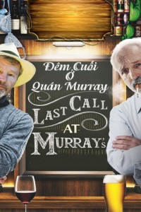 Đêm Cuối Ở Quán Murray | Last Call At Murray's (2016) Đêm Cuối Ở Quán Murray | Last Call At Murray's (2016)