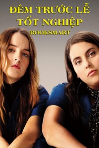 Đêm Trước Lễ Tốt Nghiệp | Booksmart (2019) Đêm Trước Lễ Tốt Nghiệp | Booksmart (2019)