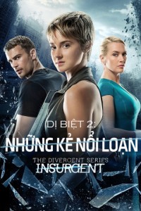 Dị Biệt 2: Những Kẻ Nổi Loạn | Divergent 2: Insurgent (2015) Dị Biệt 2: Những Kẻ Nổi Loạn | Divergent 2: Insurgent (2015)