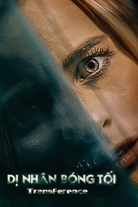 Dị Nhân Bóng Tối | Transference (2020) Dị Nhân Bóng Tối | Transference (2020)