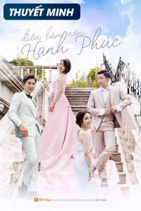 Điều Làm Nên Hạnh Phúc | The Love Is Coming (2016) Điều Làm Nên Hạnh Phúc | The Love Is Coming (2016)