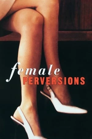 Dục Vọng Nữ Giới | Female Perversions (1997) Dục Vọng Nữ Giới | Female Perversions (1997)