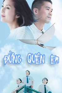 Đừng Quên Em | She Remembers, He Forgets (2014) Đừng Quên Em | She Remembers, He Forgets (2014)