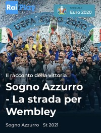 Giấc mơ thiên thanh: Đường đến Wembley | Azzurri - Road to Wembley (2021) Giấc mơ thiên thanh: Đường đến Wembley | Azzurri - Road to Wembley (2021)