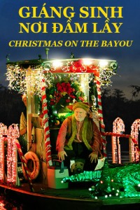 Giáng Sinh Nơi Đầm Lầy | Christmas on the Bayou (2013) Giáng Sinh Nơi Đầm Lầy | Christmas on the Bayou (2013)