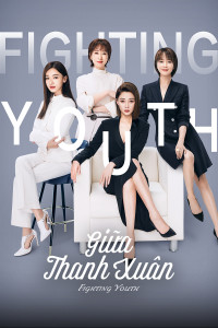 Giữa Thanh Xuân | Fighting Youth (2021) Giữa Thanh Xuân | Fighting Youth (2021)