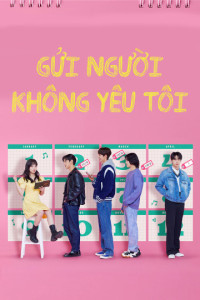 Gửi Người Không Yêu Tôi | Dear X Who Doesn't Love Me (2022) Gửi Người Không Yêu Tôi | Dear X Who Doesn't Love Me (2022)