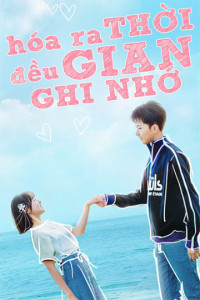 Hóa Ra Thời Gian Đều Ghi Nhớ | Always Have Always Will  (2020) Hóa Ra Thời Gian Đều Ghi Nhớ | Always Have Always Will  (2020)