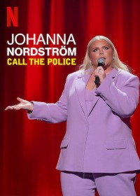 Johanna Nordstrom: Gọi cảnh sát | Johanna Nordström: Call the Police (2022) Johanna Nordstrom: Gọi cảnh sát | Johanna Nordström: Call the Police (2022)