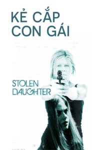 Kẻ Cắp Con Gái | Stolen Daughter (2015) Kẻ Cắp Con Gái | Stolen Daughter (2015)