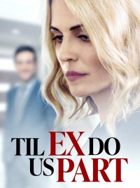 Kẻ Đòi Mạng | Til Ex Do Us Part (2018) Kẻ Đòi Mạng | Til Ex Do Us Part (2018)