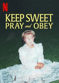 Keep Sweet: Cầu nguyện và nghe lời | Keep Sweet: Pray and Obey (2022) Keep Sweet: Cầu nguyện và nghe lời | Keep Sweet: Pray and Obey (2022)
