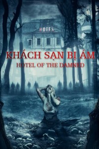Khách Sạn Bị Ám | Hotel of The Damned (2016) Khách Sạn Bị Ám | Hotel of The Damned (2016)