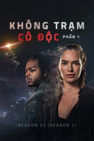 Không Trạm Cô Độc (Phần 1) | Beacon 23 (Season 1) (2025) Không Trạm Cô Độc (Phần 1) | Beacon 23 (Season 1) (2025)