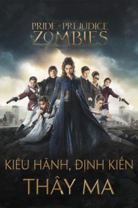 Kiêu Hãnh, Định Kiến và Thây Ma | Pride and Prejudice and Zombies (2016) Kiêu Hãnh, Định Kiến và Thây Ma | Pride and Prejudice and Zombies (2016)
