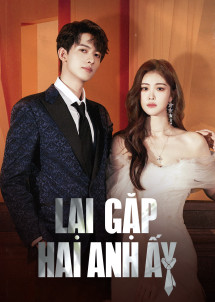 Lại Gặp Hai Anh Ấy | Meet With Two Souls (2023) Lại Gặp Hai Anh Ấy | Meet With Two Souls (2023)