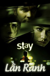 Lằn Ranh | Stay (2005) Lằn Ranh | Stay (2005)