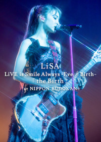 LiSA LiVE is Smile Always, Eve&Birth: Buổi biểu diễn tại Nippon Budokan | LiSA LiVE is Smile Always, Eve&Birth: The Birth at Nippon Budokan (2022) LiSA LiVE is Smile Always, Eve&Birth: Buổi biểu diễn tại Nippon Budokan | LiSA LiVE is Smile Always, Eve&Birth: The Birth at Nippon Budokan (2022)