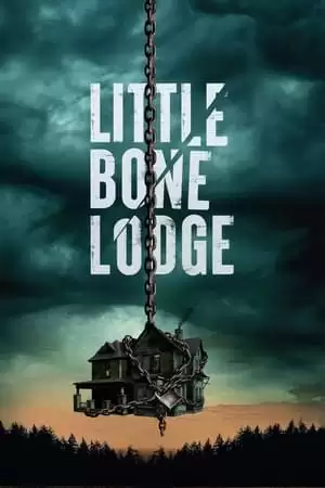 Lối Thoát Cuối Cùng | Little Bone Lodge (2023) Lối Thoát Cuối Cùng | Little Bone Lodge (2023)