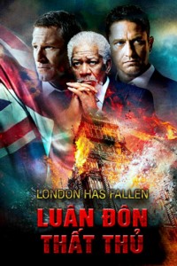Luân Đôn Thất Thủ | London Has Fallen (2017) Luân Đôn Thất Thủ | London Has Fallen (2017)