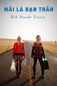 Mãi Là Bạn Thân | Best Friends Forever (2013) Mãi Là Bạn Thân | Best Friends Forever (2013)