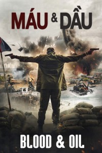 Máu Và Dầu | Blood And Oil (2019) Máu Và Dầu | Blood And Oil (2019)
