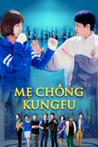 Mẹ Chồng Kungfu |  Kung Fu Mother-In-Law (2016) Mẹ Chồng Kungfu |  Kung Fu Mother-In-Law (2016)