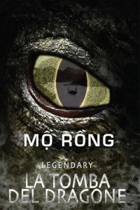 Mộ Rồng | Legendary: Tomb of The Dragon (2011) Mộ Rồng | Legendary: Tomb of The Dragon (2011)