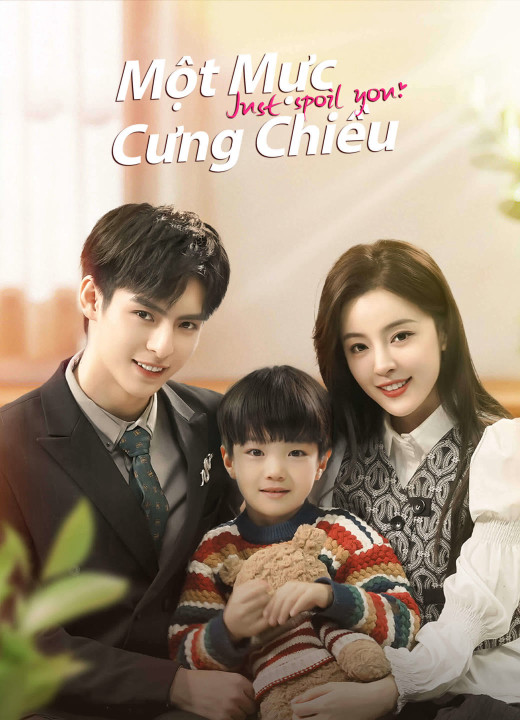 Một Mực Cưng Chiều | Just Spoil You (2023) Một Mực Cưng Chiều | Just Spoil You (2023)